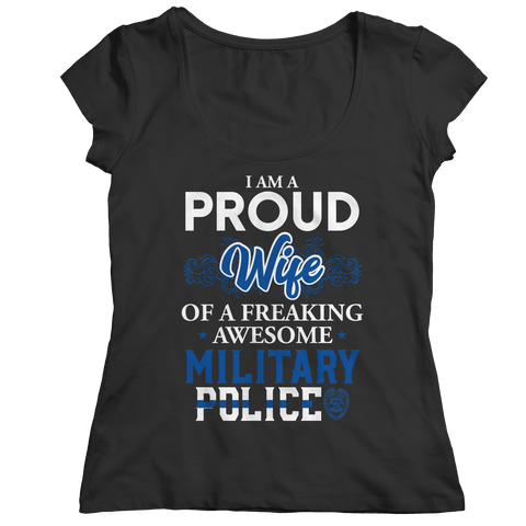 I'm A Proud Wife Of A Freaking Awesome Military Police  - Unisex Shirt
