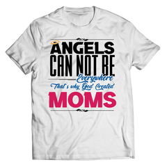 Angels Can Not Be Everywhere That's Why God Created Moms